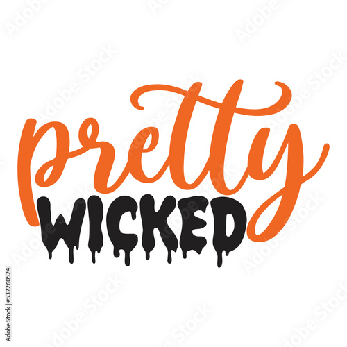 Pretty wicked Happy Halloween shirt print template, Pumpkin Fall Witches Halloween Costume shirt design