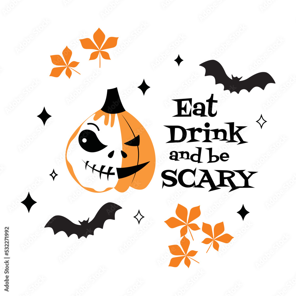 Eat drink and be scary Halloween quote with Jack o’lantern. Stock vector illustration isolated on white background. Eat drink and be scary Halloween quote with Jack o’lantern. Stock vector illustration isolated on white background.
