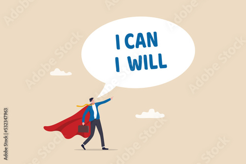 Willpower to be success, motivation or determination to overcome challenge and difficulty, strong mind and discipline to succeed concept, businessman superhero speak I will and I can to be success.