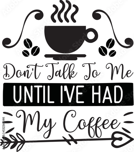 don't talk to me until i've had my coffee svg
