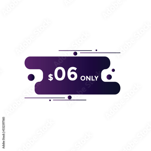 $6 Dollar Only Sticker. sale promotion Design. Only 6 dollar price tag. 6 dollar USD Price tag 