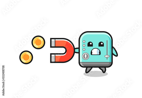 the character of toaster hold a magnet to catch the gold coins