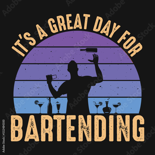 It's a great day for bartending - Bartender quotes t shirt, poster, typographic slogan design vector