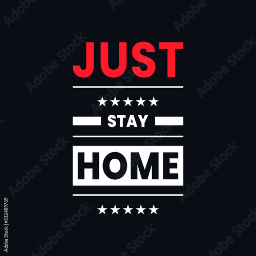 Just stay home inspirational quotes t shirt design motivational quotes vector t shirt design