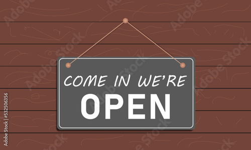 Come in we are open sign. business concept. vector illustration. EPS 10.