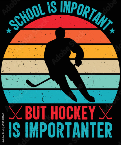 School Is Important But Hockey Is an Importanter t-shirt design.
