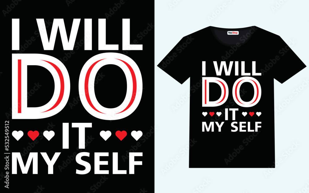 I will do it my self modern motivational quotes t shirt design I will do it my self modern motivational quotes t shirt design