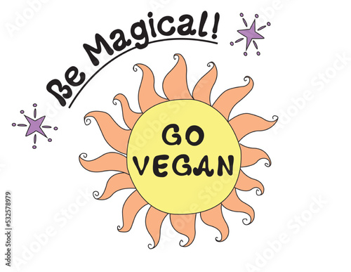Be Magical Go Vegan Sun