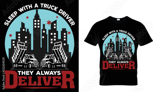 sleep with a truck driver they always deliver. t-shirt design template. 