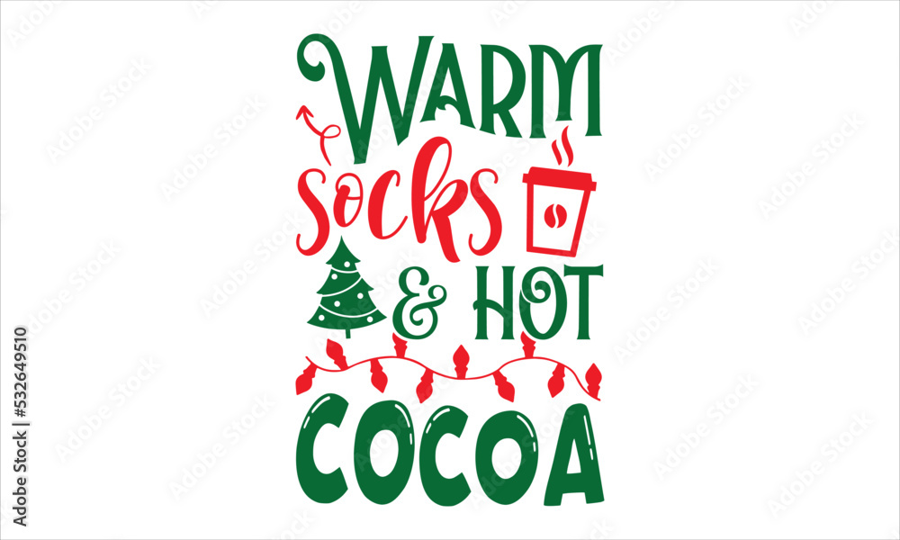 Fototapeta premium Warm Socks & Hot Cocoa - Christmas T shirt Design, Hand drawn vintage illustration with hand-lettering and decoration elements, Cut Files for Cricut Svg, Digital Download