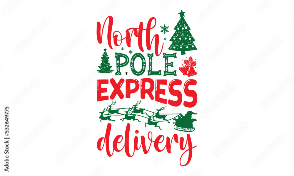 North Pole Express Delivery - Christmas T shirt Design, Modern calligraphy, Cut Files for Cricut Svg, Illustration for prints on bags, posters