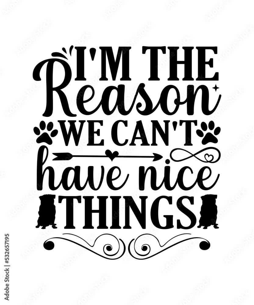 Stockvector I'm the reason we can't have nice things SVG,Dog tshirt