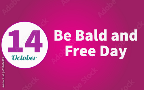 Happy Be Bald and Free Day, october 14. Calendar of october Retro Text Effect