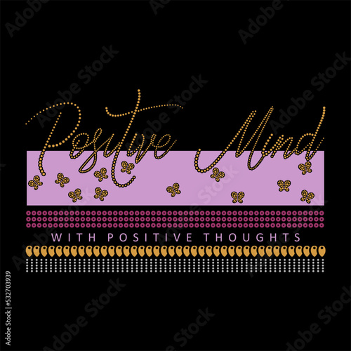 Positive Mind with positive thoughts typographic slogan for T-shirt printing design and various jobs, typography, vector.