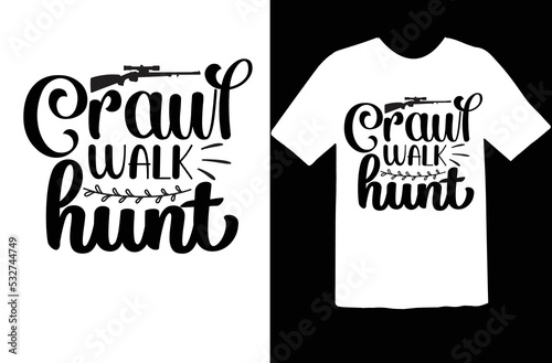 crawl walk hunt svg design