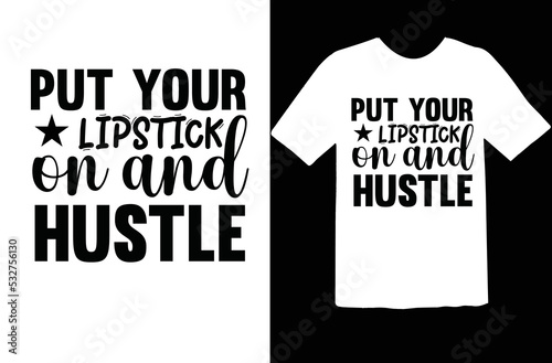 Put Your Lipstick on and Hustle svg design