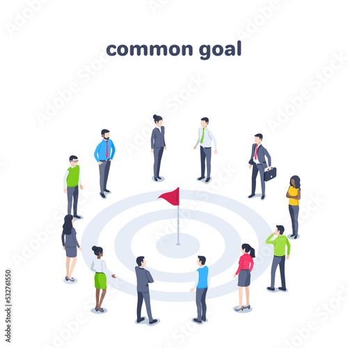 isometric vector illustration on a white background, people in business clothes stand around the flag located in the center of the target, a common goal
