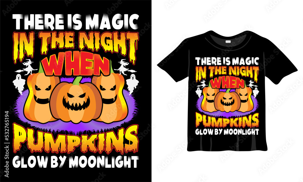 Fototapeta premium There is magic in the night when pumpkins glow by moonlight T-Shirt Design Template. Halloween T-Shirt with Pumpkin, Night, Moon, Witch, Mask. Night background T-Shirt for print.
