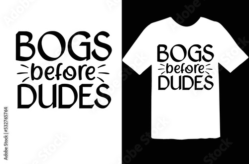 Bogs before dudes svg design