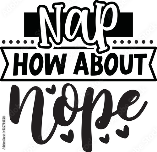 Nap? How About Nope,

baby svg,baby,baby svg bundle,baby shower bundle svg,new born svg bundle,baby craft design,new born svg,baby sublimation design,sublimation,svg,bundle,dxf,png,vector,

cricut,de
