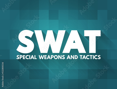 SWAT - Special Weapons And Tactics is a police tactical unit that uses specialized or military equipment and tactics, acronym text concept background