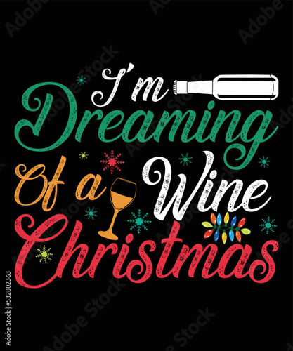 I'm Dreaming of A Wine Christmas, Happy Christmas Day Gift. Christmas merchandise designs. t shirt designs for ugly sweater x mas party.