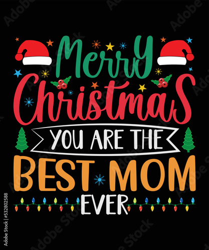 Merry Christmas you are the best Mom ever, Happy Christmas Day Gift. Christmas merchandise designs. t shirt designs for ugly sweater x mas party. photo