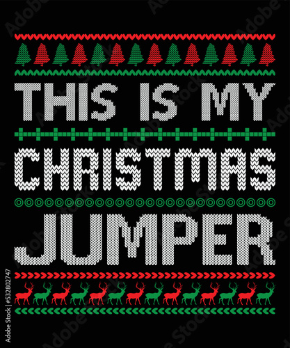 This Is My Christmas Jumper, Happy Christmas Day Gift. Christmas merchandise designs. t shirt designs for ugly sweater x mas party.