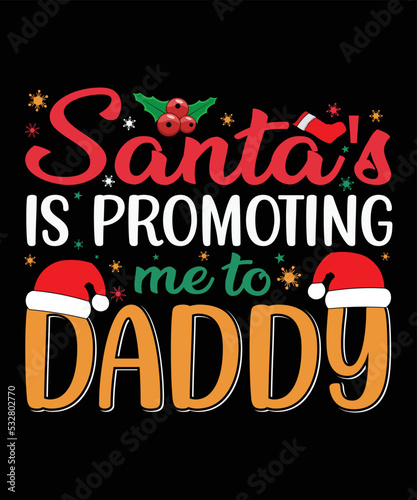 Santa's is Promoting Me To Daddy, Happy Christmas Day Gift. Christmas merchandise designs. t shirt designs for ugly sweater x mas party. Christmas gift for daddy