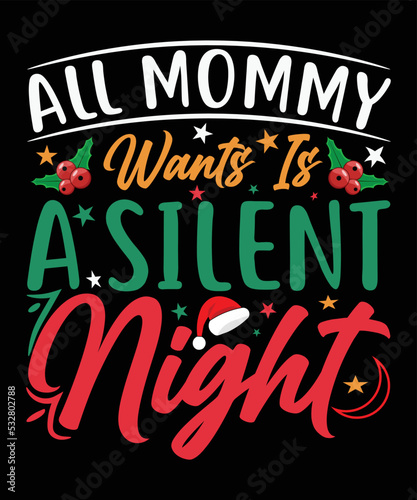 All Mommy Wants Is A Silent Night, Happy Christmas Day Gift. Christmas merchandise designs. t shirt designs for ugly sweater x mas party.