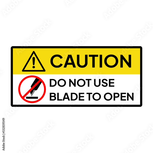 Warning sign or label for industrial.  Caution for do not use blade to open.