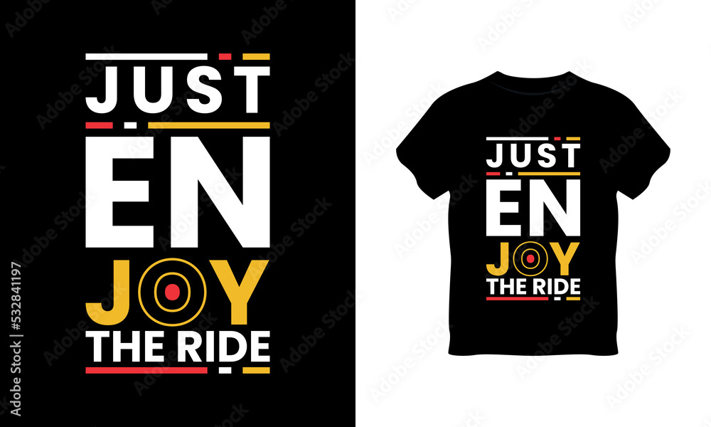Just enjoy the ride typography t-shirt design, Just enjoy the ride typography, Just enjoy the ride t shirt vector