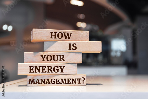 Wooden blocks with words 'How is Your Energy Management?'.
