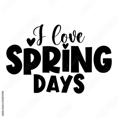 I Love Spring Days svg