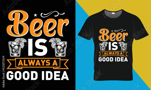 Oktoberfest t-shirt design, Beer is Always a Good Idea