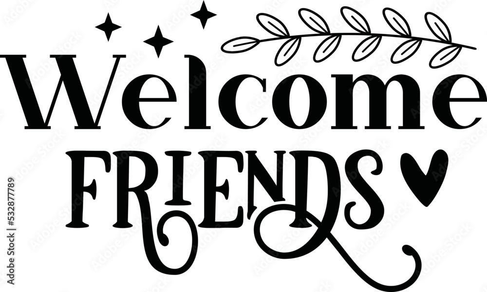Welcome friends svg,Welcome friends,welcome svg design,welcome home svg ...