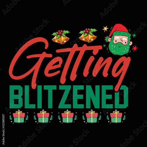 Getting blitzened Merry Christmas shirt print template, funny Xmas shirt design, Santa Claus funny quotes typography design