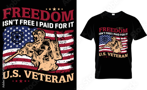 Freedom Isn't Free I Paid For It U.S. Veteran. photo