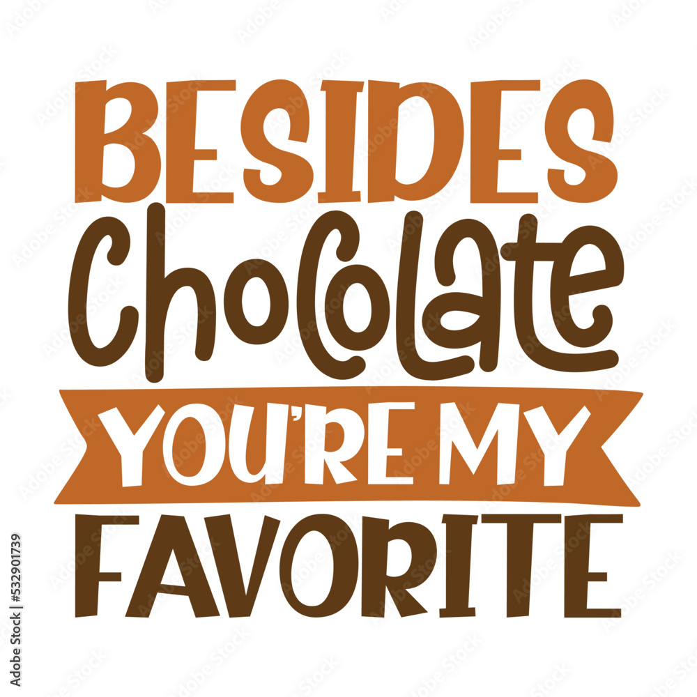 Besides chocolate you're my favorite svg