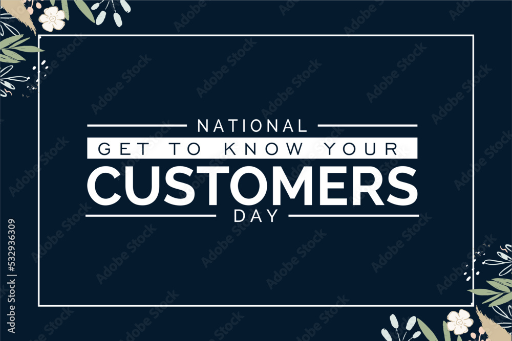 Fototapeta premium Get to Know Your Customers Day