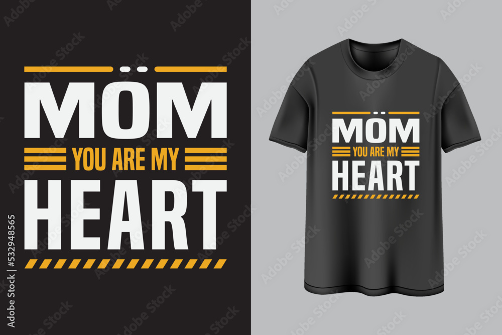 Mom you are my heart typography t-shirt design Mom you are my heart typography t-shirt design