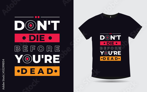 don't die before you're dead motivational quotes typography t-shirt design