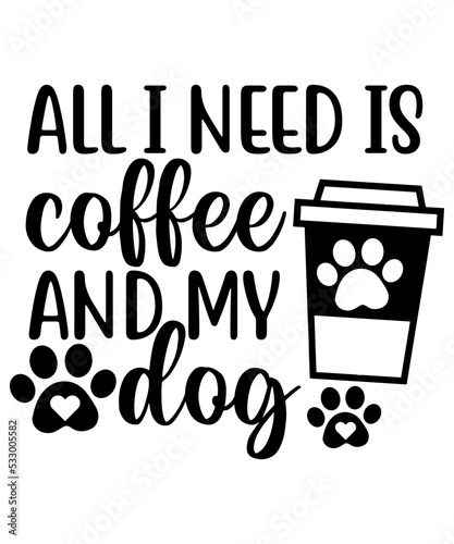 Obraz na plátně All i need is coffee and my dog svg cut file
