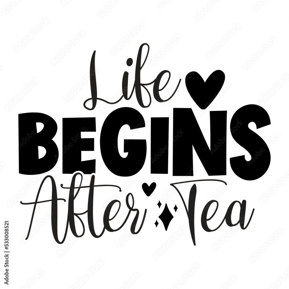 Life Begins After Tea svg