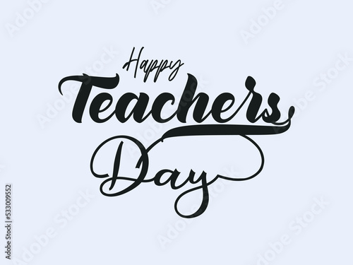 Calligraphy letter design concept of Happy teachers day. celebration design for congratulation cards, banners and flyers.
