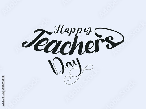 Calligraphy letter design concept of Happy teachers day. celebration design for congratulation cards, banners and flyers.