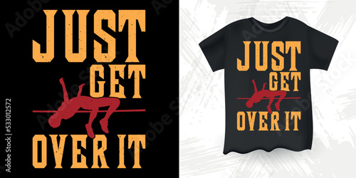 Just Get Over It Funny High Jump Retro Vintage High Jumping T-Shirt Design photo