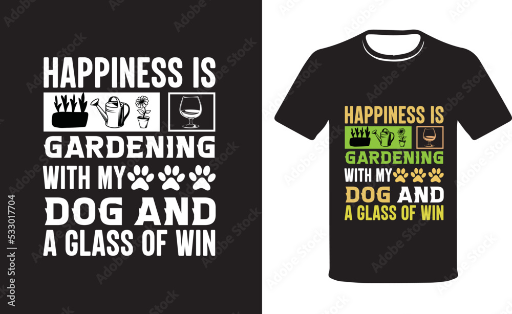 Happiness is gardening with my dog and a glass of wine. Gardening T-Shirt Plant Lover Dog Lover
