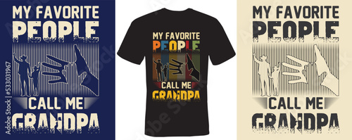 My favorite people call me grandpa t-shirt design for grandpa