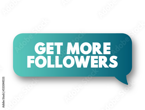 Get More Followers text message bubble, concept background